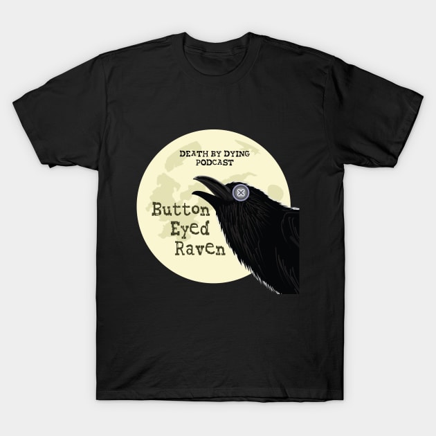 Button-Eyed Raven T-Shirt by Death by Dying Podcast